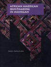 African American Quiltmaking in Michigan By Marsha L. MacDowell (Editor) Cover Image