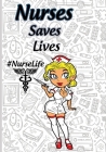 Nurses Saves Lives #Nurselife: Nurse Assessment Report Notebook with Medical Terminology Abbreviations & Acronyms - RN Patient Care Nursing Report - By Nurses Assessment Journals Publishing Cover Image