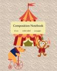 Composition Notebook: 8 X 10, Wide-Ruled, 120 Pages, Fun Circus Cover Image