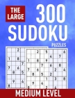 The Large 300 Sudoku Puzzles ( Medium Level): Easy to Hard Sudoku for Adults and Kids - Suitable for All Levels from Beginners to Seniors Swap Gift Id Cover Image