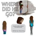 Where did he go? By King, Nevaeh Peters (Illustrator) Cover Image