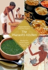 The Pharaoh's Kitchen: Recipes from Ancient Egypt's Enduring Food Traditions Cover Image