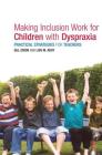 Making Inclusion Work for Children with Dyspraxia: Practical Strategies for Teachers Cover Image