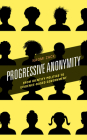 Progressive Anonymity: From Identity Politics to Evidence-Based Government By Naomi Zack Cover Image