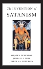 The Invention of Satanism By Asbjorn Dyrendal, James R. Lewis, Jesper Aa Petersen Cover Image
