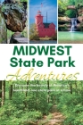 Midwest State Park Adventures By Midwest Travel Writers Network Cover Image