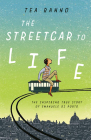 The Streetcar to Life By Tea Ranno, Carol Lynch Williams (Editor) Cover Image