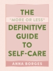 The More or Less Definitive Guide to Self-Care By Anna Borges Cover Image
