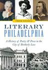 Literary Philadelphia: A History of Poetry and Prose in the City of Brotherly Love Cover Image