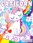 Caticorn Coloring Book: For Kids 4-8 Animal Coloring Cat Books For Kids 6-8 Who Loved Unicorn Caticorn And Magic By Magic Caticorn Cover Image
