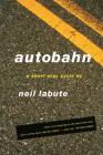 Autobahn: A Short-Play Cycle By Neil LaBute, Neil LaBute (Introduction by) Cover Image