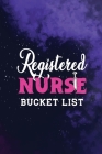 Registered Nurse Bucket List: Record Your Nurselife Adventures, Goals, Travels and Dreams, Retirement Gift Idea for Nurse Advice & Bucket List (Gift Cover Image