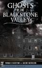 Ghosts of the Blackstone Valley By Thomas D'Agostino, Arlene Nicholson Cover Image