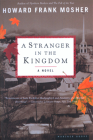 A Stranger In The Kingdom: A Novel By Howard Frank Mosher Cover Image