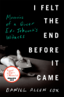 I Felt the End Before It Came: Memoirs of a Queer Ex-Jehovah's Witness By Daniel Allen Cox Cover Image