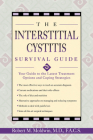 The Interstitial Cystitis Survival Guide: Your Guide to the Latest Treatment Options and Coping Strategies By Robert Moldwin Cover Image
