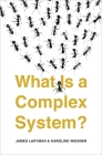 What Is a Complex System? By James Ladyman, Karoline Wiesner Cover Image