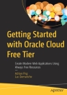 Getting Started with Oracle Cloud Free Tier: Create Modern Web Applications Using Always Free Resources Cover Image