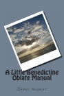 A Little Benedictine Oblate Manual Cover Image