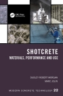 Shotcrete: Materials, Performance and Use (Modern Concrete Technology #100) Cover Image