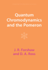 Quantum Chromodynamics and the Pomeron (Cambridge Lecture Notes in Physics #9) By J. R. Forshaw, D. A. Ross Cover Image