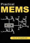 Practical Mems: Design of Microsystems, Accelerometers, Gyroscopes, RF Mems, Optical Mems, and Microfluidic Systems Cover Image