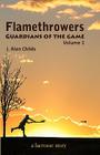Flamethrowers - Guardians of the game: A lacrosse story By Brody H. Childs, Bailey M. Childs (Illustrator), Cindy Wilson (Editor) Cover Image