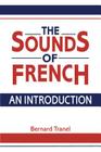 The Sounds of French: An Introduction By Bernard Tranel Cover Image