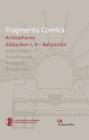 Fragmenta Comica - Aristophanes: Aiolosikon I, II - Babylonioi (Frr. 1-100) By Christian Orth Cover Image