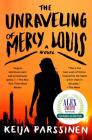The Unraveling of Mercy Louis: A Novel By Keija Parssinen Cover Image