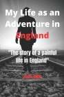 My Life as an Adventure in England: The story of a painful life in England By Reine Anoh Cover Image