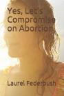 Yes, Let's Compromise on Abortion Cover Image
