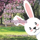 Let's Celebrate the Springtime By Cassie Veselovsky Cover Image