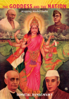 The Goddess and the Nation: Mapping Mother India By Sumathi Ramaswamy Cover Image