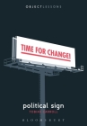 Political Sign (Object Lessons) By Tobias Carroll, Christopher Schaberg (Editor), Ian Bogost (Editor) Cover Image