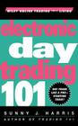 Electronic Day Trading 101 (Wiley Online Trading for a Living) By Sunny J. Harris, McHenry Harris Cover Image