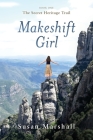 Makeshift Girl: The Secret Heritage Trail By Susan L. Marshall, Ryan G. Marshall Cover Image