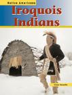 Iroquois Indians By Caryn Yacowitz Cover Image