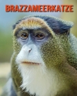 Brazzameerkatze: Sagenhafte Fotos & Buch mit lustigem Wissen über Brazzameerkatze für Kinder By Kelly Craig Cover Image