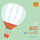 Big or Small? (My First Book) By Agnese Baruzzi Cover Image
