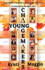 Young Changemakers: Changing the World One Story at a Time By Kristi Maggio Cover Image