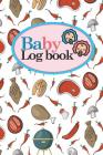 Baby Logbook: Baby Daily Log, Baby Sleep Tracker, Baby Health Log Book, Daily Log Book Baby, Cute BBQ Cover, 6 x 9 By Rogue Plus Publishing Cover Image