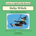 Itchy Witch: Decodable Sound Phonics Reader for Short I Word Families Cover Image