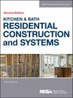 Kitchen & Bath Residential Construction and Systems (NKBA Professional Resource Library #4) Cover Image