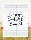 Calligraphy Book Left Handed: Calligraphy Paperchase, Modern Calligraphy Everything You Need, Arabic Calligraphy Set for Beginners By Desiree K. McNeils Cover Image
