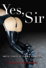 Yes, Sir: Erotic Stories of Female Submission Cover Image