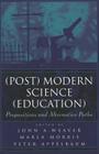 (Post) Modern Science (Education): Propositions and Alternative Paths (Counterpoints #137) Cover Image