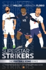 Superstar Strikers: From the Football Icons Series - A Football Book For Kids By Harrison Florio, Spencer Miller Cover Image