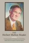 The Herbert Shelton Reader: The Development of Disease, Food Combining Made Easy & Principles of Natural Hygiene By Hebert Shelton, Jessica Wheatley (Foreword by) Cover Image