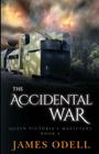 The Accidental War (Queen Victoria's Magicians #4) By James Alexander Odell Cover Image